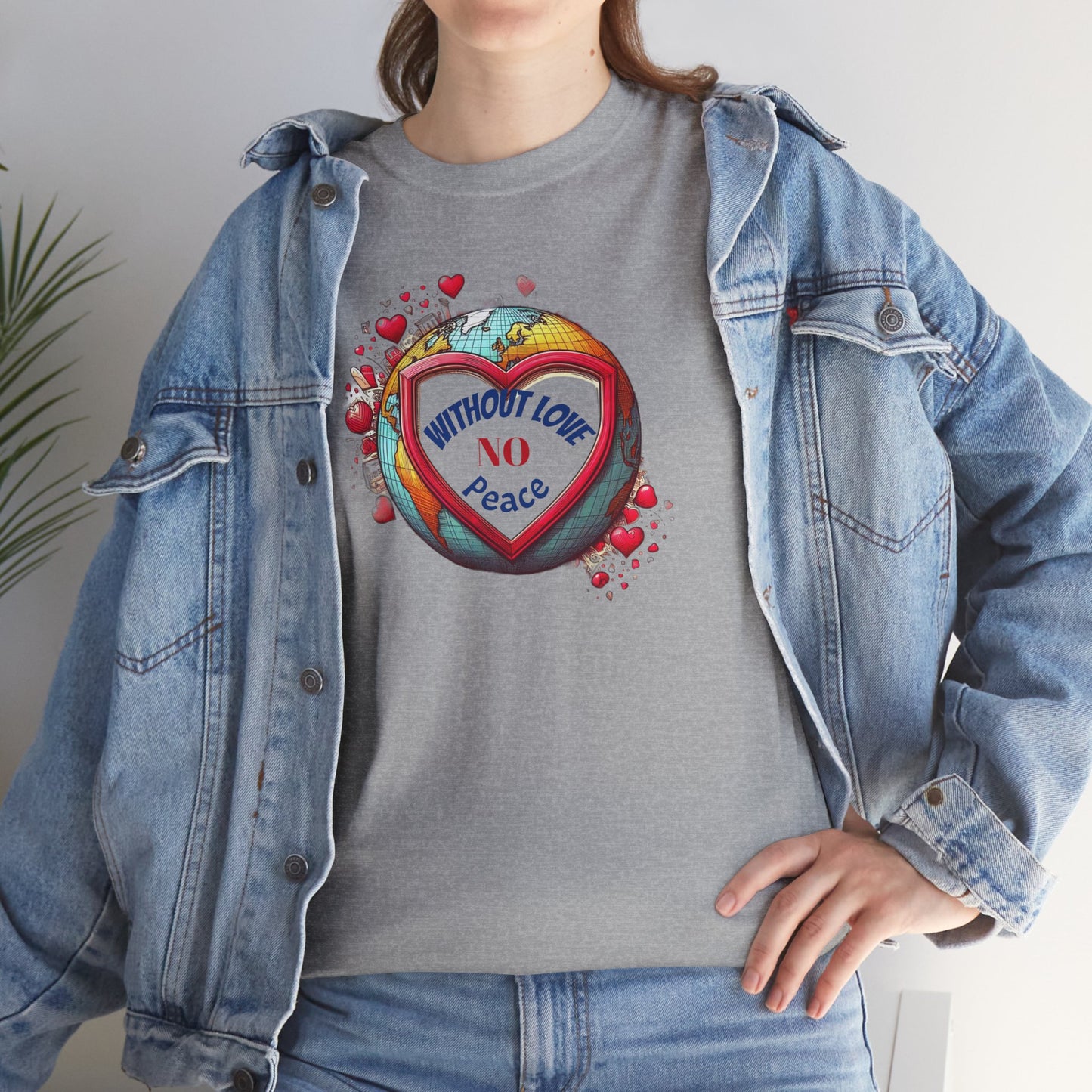 T-shirt Without Love There Is No Peace