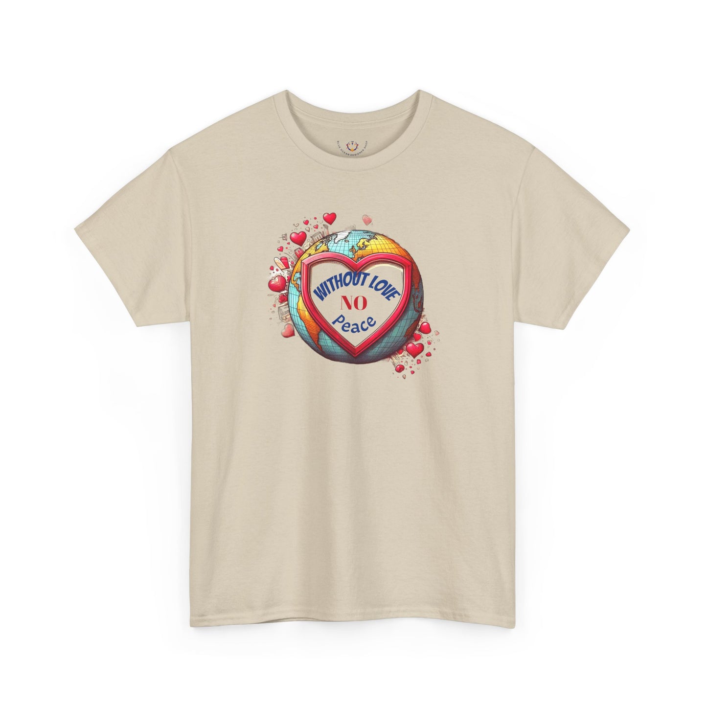 T-shirt Without Love There Is No Peace