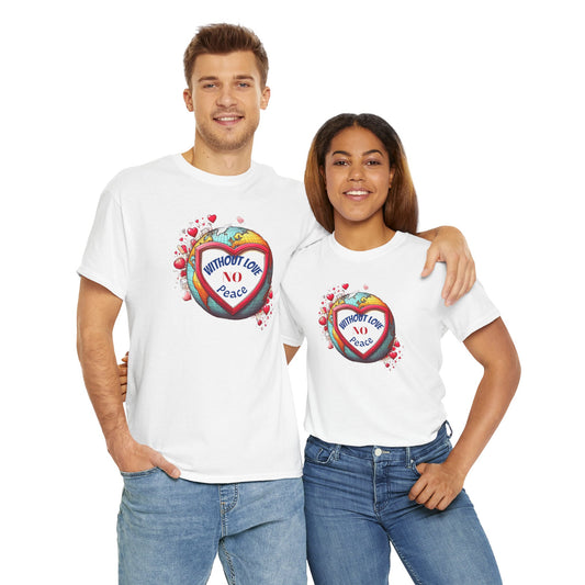 T-shirt Without Love There Is No Peace